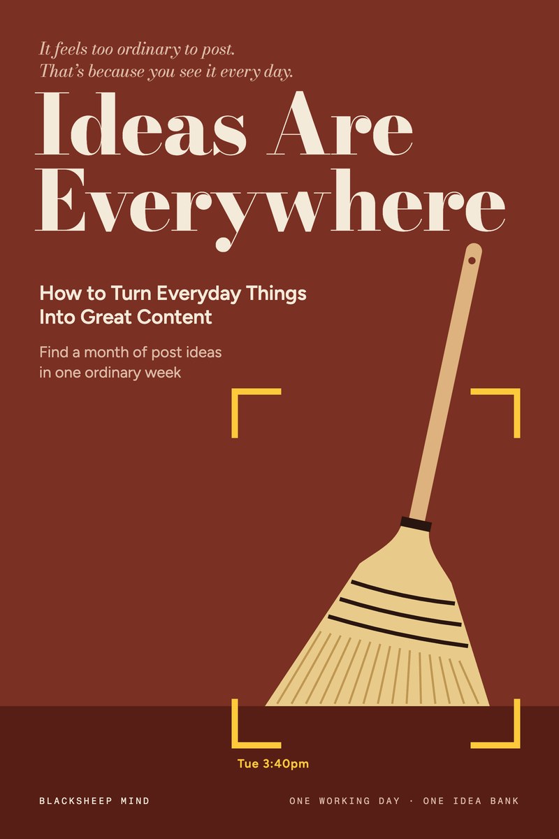 The cover of Ideas Are Everywhere: How to Turn Everyday Things Into Great Content.